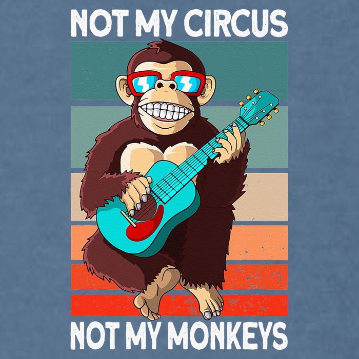 Not My Circus Not My Monkeys Animal Lover Garment-Dyed Sweatshirt