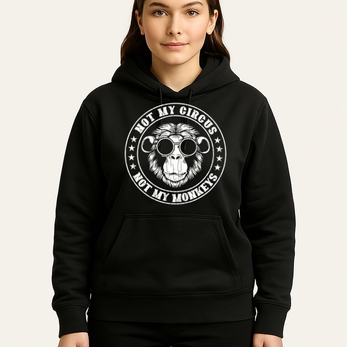 Not My Circus Not My Monkeys Funny Hoodie