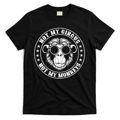 Not My Circus Not My Monkeys Funny T-Shirt