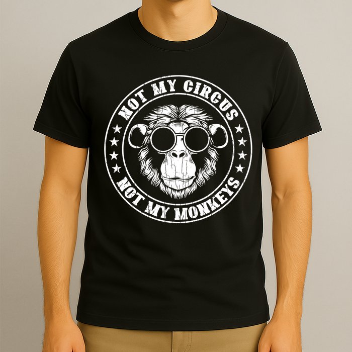 Not My Circus Not My Monkeys Funny T-Shirt