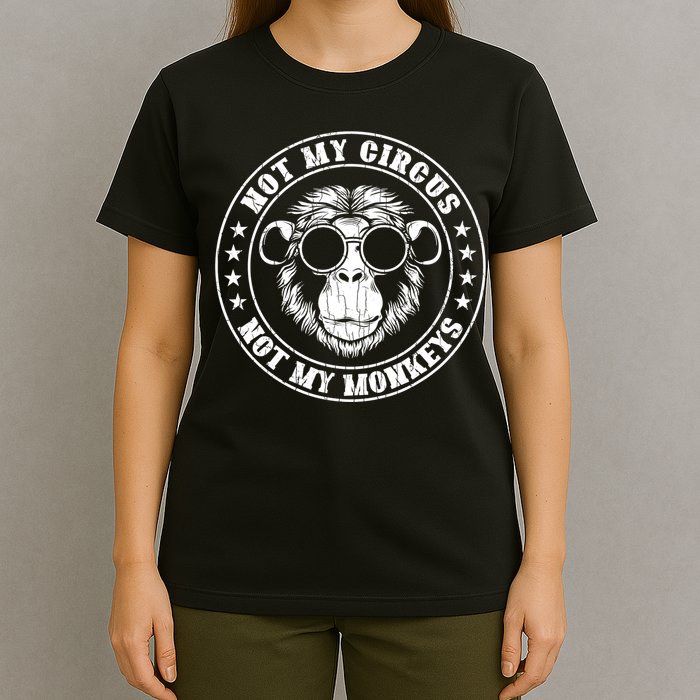 Not My Circus Not My Monkeys Funny T-Shirt