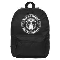 Not My Circus Not My Monkeys Funny 16 in Basic Backpack