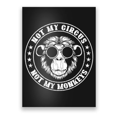Not My Circus Not My Monkeys Funny Poster