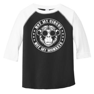 Not My Circus Not My Monkeys Funny Toddler Fine Jersey T-Shirt