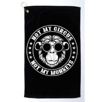 Not My Circus Not My Monkeys Funny Golf Towel