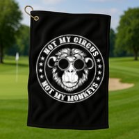 Not My Circus Not My Monkeys Funny Golf Towel