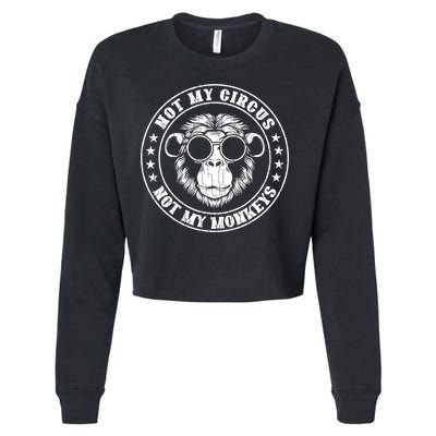 Not My Circus Not My Monkeys Funny Cropped Pullover Crew