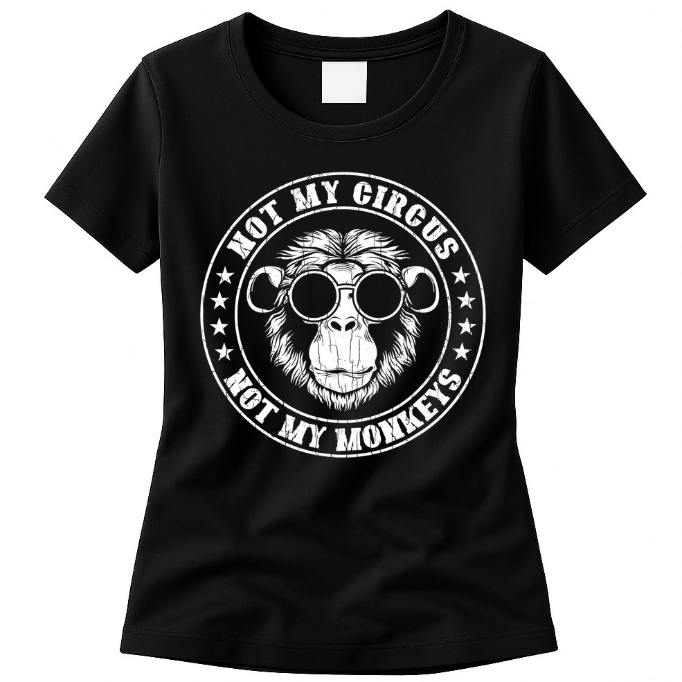 Not My Circus Not My Monkeys Funny Womens T-Shirt