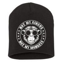 Not My Circus Not My Monkeys Funny Short Acrylic Beanie
