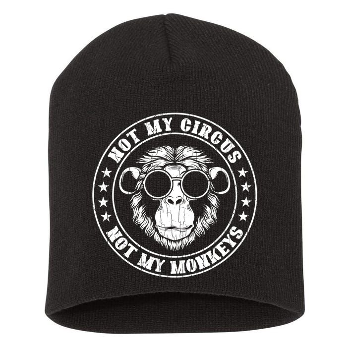 Not My Circus Not My Monkeys Funny Short Acrylic Beanie