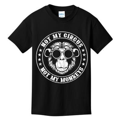 Not My Circus Not My Monkeys Funny Kids T-Shirt