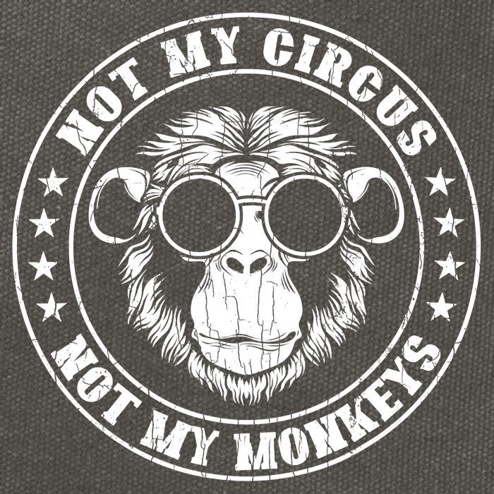 Not My Circus Not My Monkeys Funny Cotton Canvas Backpack