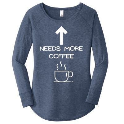 Needs More Coffee Funny Coffee Er Morning Person Funny Gift Women's Perfect Tri Tunic Long Sleeve Shirt