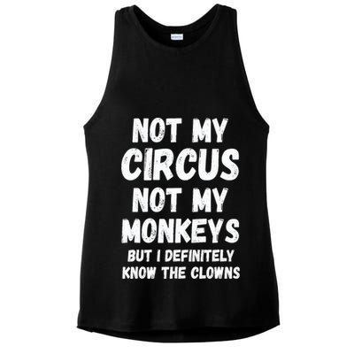 Not My Circus Not My Monkeys But I Definitely Know The Clowns Ladies PosiCharge Tri-Blend Wicking Tank