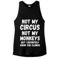 Not My Circus Not My Monkeys But I Definitely Know The Clowns Ladies PosiCharge Tri-Blend Wicking Tank