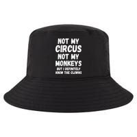 Not My Circus Not My Monkeys But I Definitely Know The Clowns Cool Comfort Performance Bucket Hat