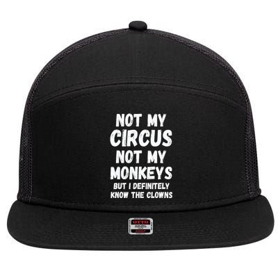 Not My Circus Not My Monkeys But I Definitely Know The Clowns 7 Panel Mesh Trucker Snapback Hat