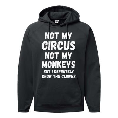 Not My Circus Not My Monkeys But I Definitely Know The Clowns Performance Fleece Hoodie