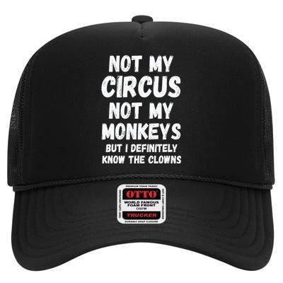 Not My Circus Not My Monkeys But I Definitely Know The Clowns High Crown Mesh Back Trucker Hat