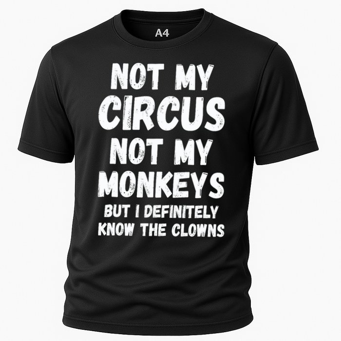 Not My Circus Not My Monkeys But I Definitely Know The Clowns Performance Shirt