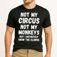 Not My Circus Not My Monkeys But I Definitely Know The Clowns Performance Shirt