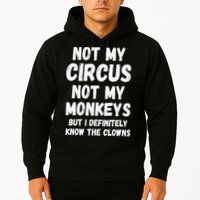 Not My Circus Not My Monkeys But I Definitely Know The Clowns Hoodie