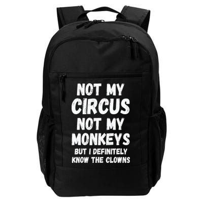 Not My Circus Not My Monkeys But I Definitely Know The Clowns Backpack