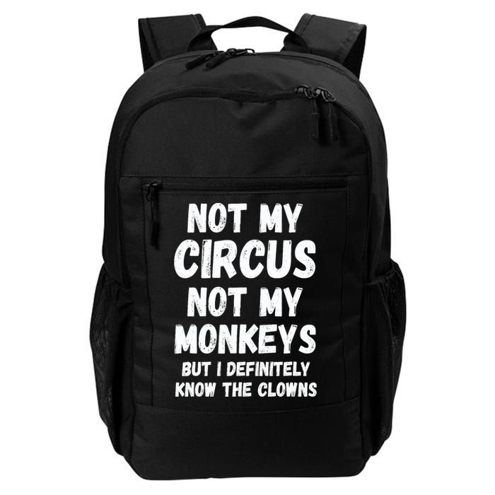 Not My Circus Not My Monkeys But I Definitely Know The Clowns Backpack
