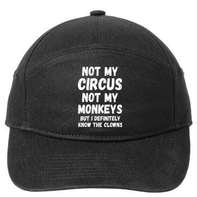 Not My Circus Not My Monkeys But I Definitely Know The Clowns 7-Panel Snapback Hat