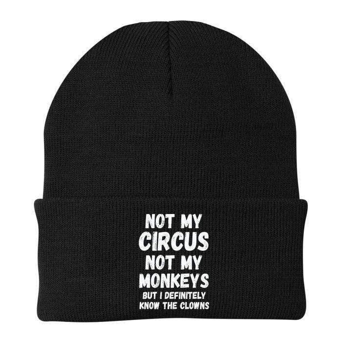 Not My Circus Not My Monkeys But I Definitely Know The Clowns Beanie
