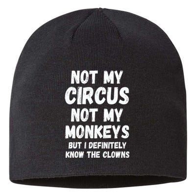 Not My Circus Not My Monkeys But I Definitely Know The Clowns Sustainable Beanie