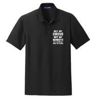 Not My Circus Not My Monkeys But I Definitely Know The Clowns Dry Zone Grid Polo