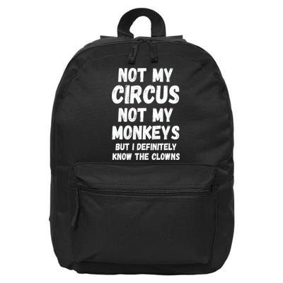 Not My Circus Not My Monkeys But I Definitely Know The Clowns 16 in Basic Backpack