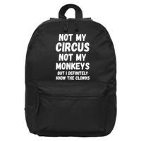 Not My Circus Not My Monkeys But I Definitely Know The Clowns 16 in Basic Backpack