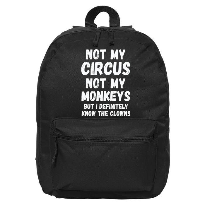 Not My Circus Not My Monkeys But I Definitely Know The Clowns 16 in Basic Backpack