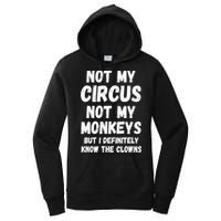 Not My Circus Not My Monkeys But I Definitely Know The Clowns Women's Pullover Hoodie