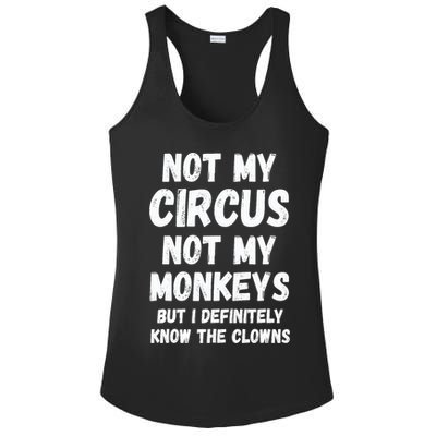 Not My Circus Not My Monkeys But I Definitely Know The Clowns Ladies PosiCharge Competitor Racerback Tank