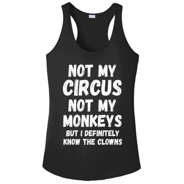 Not My Circus Not My Monkeys But I Definitely Know The Clowns Ladies PosiCharge Competitor Racerback Tank