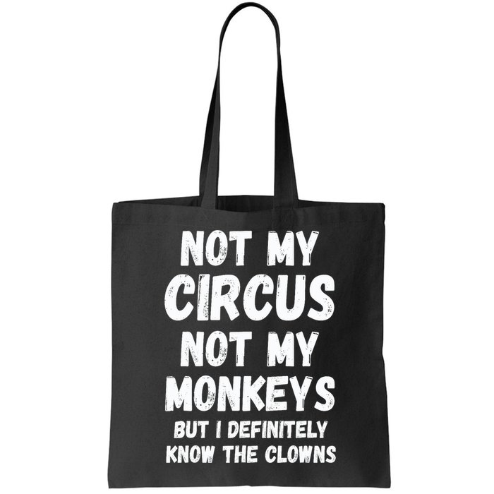 Not My Circus Not My Monkeys But I Definitely Know The Clowns Bag
