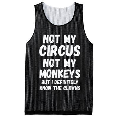 Not My Circus Not My Monkeys But I Definitely Know The Clowns Mesh Reversible Basketball Jersey Tank