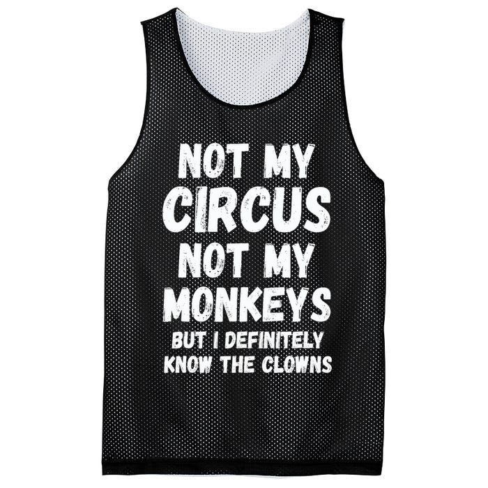 Not My Circus Not My Monkeys But I Definitely Know The Clowns Mesh Reversible Basketball Jersey Tank