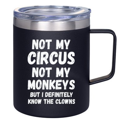 Not My Circus Not My Monkeys But I Definitely Know The Clowns 12oz Stainless Steel Coffee Mug