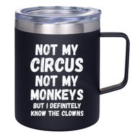 Not My Circus Not My Monkeys But I Definitely Know The Clowns 12oz Stainless Steel Coffee Mug