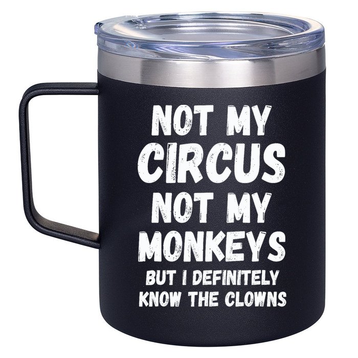 Not My Circus Not My Monkeys But I Definitely Know The Clowns 12oz Stainless Steel Coffee Mug