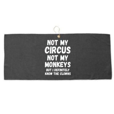 Not My Circus Not My Monkeys But I Definitely Know The Clowns Large Microfiber Waffle Golf Towel