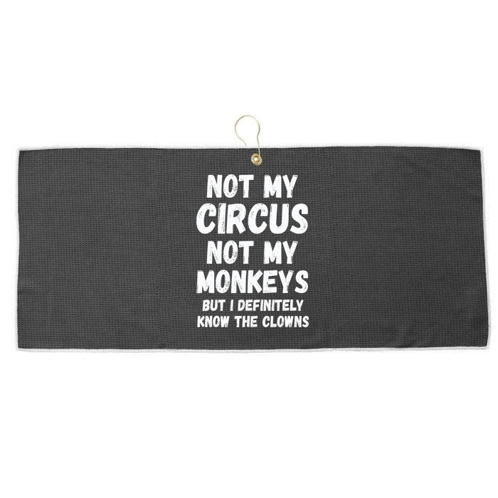Not My Circus Not My Monkeys But I Definitely Know The Clowns Large Microfiber Waffle Golf Towel