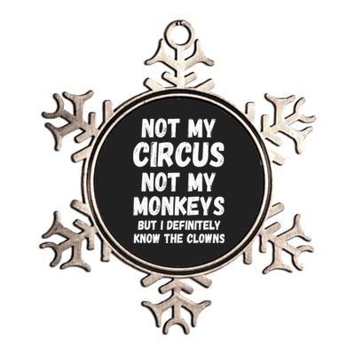 Not My Circus Not My Monkeys But I Definitely Know The Clowns Metallic Star Ornament