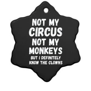 Not My Circus Not My Monkeys But I Definitely Know The Clowns Ceramic Star Ornament