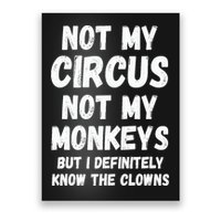 Not My Circus Not My Monkeys But I Definitely Know The Clowns Poster