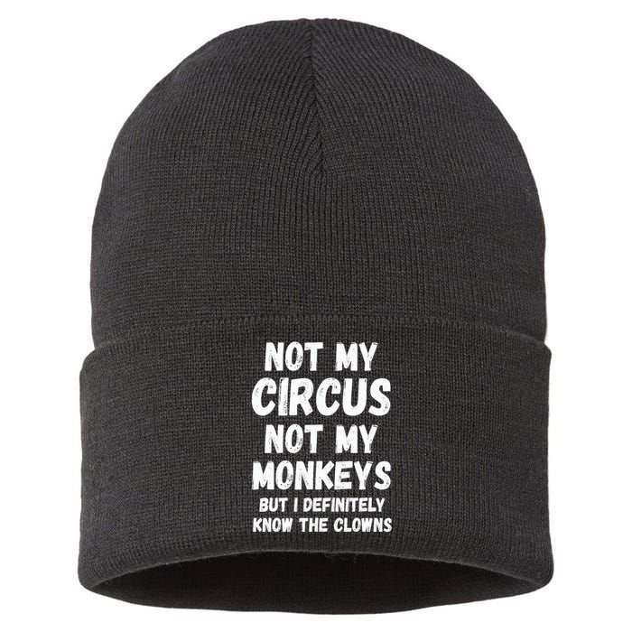 Not My Circus Not My Monkeys But I Definitely Know The Clowns Sustainable Knit Beanie